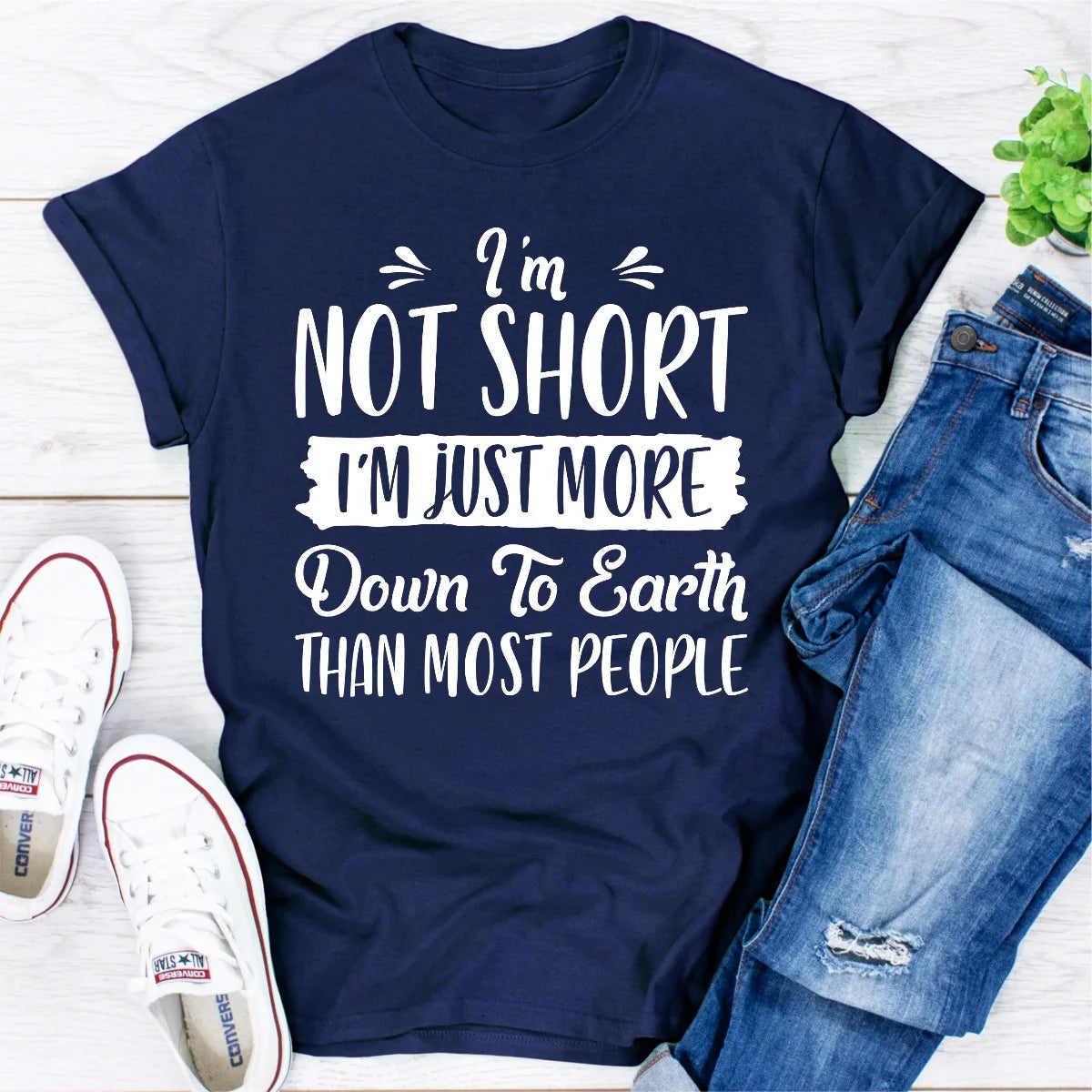 I'M Not Short I'M Just More down to Earth than Most People T-Shirt