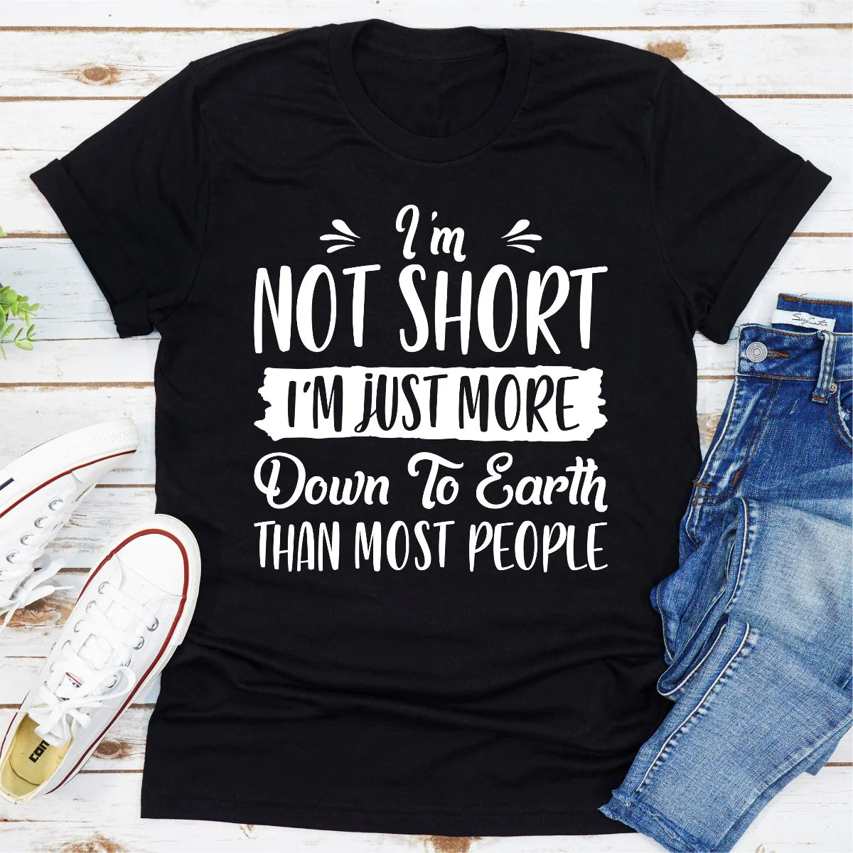 I'M Not Short I'M Just More down to Earth than Most People T-Shirt